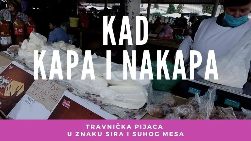 KAD KAPA I NAKAPA / Travnička pijaca u znaku sira i suhog mesa