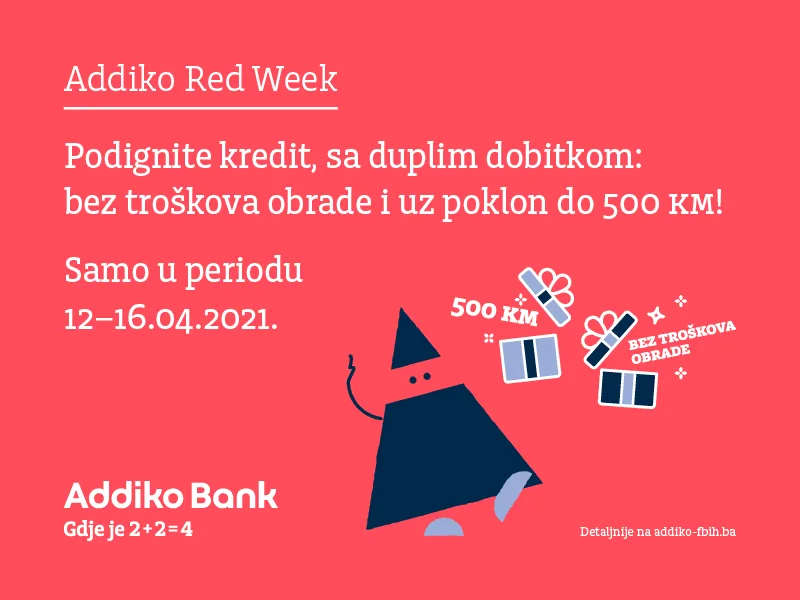 Addiko Red Week – ugovorite kredit bez troškova obrade i počastite se poklonom do 500 KM!