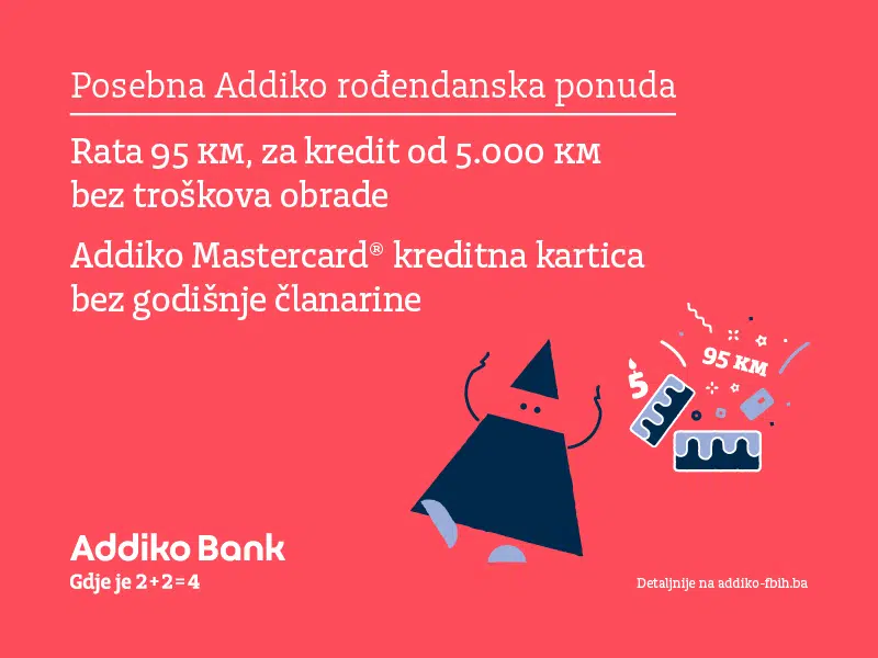 Posebna Addiko rođendanska ponuda / Rata 95 KM, za kredit od 5000 KM i Addiko Mastercard kreditna kartica – bez godišnje članarine