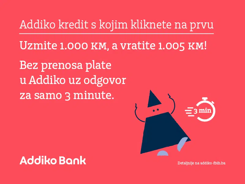 Addiko kredit sa kojim kliknete na prvu – ugovorite 1.000 KM, vratite 1.005 KM!