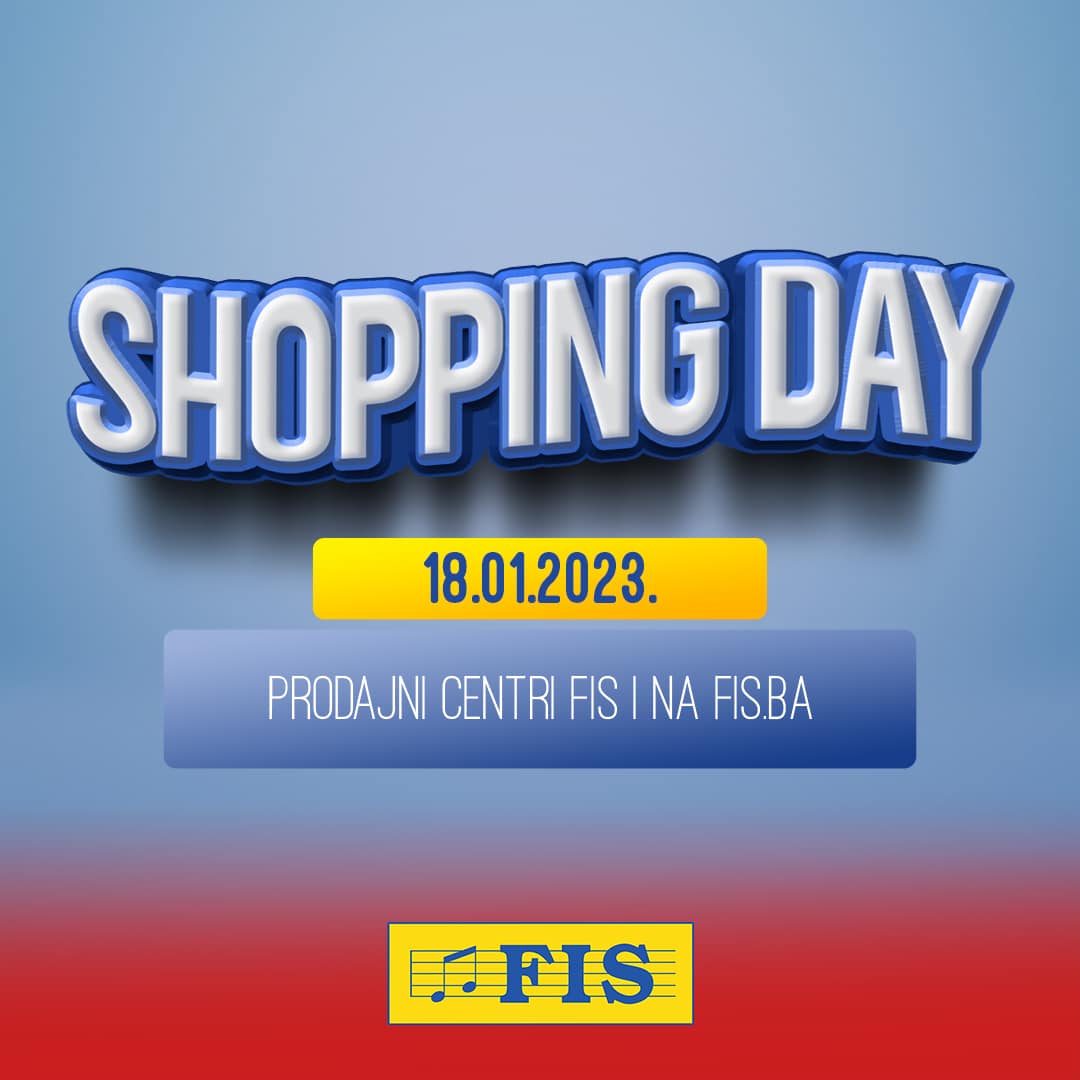 SHOPPING DAY - iskoristite odlične popuste u svim prodajnim centrima FIS