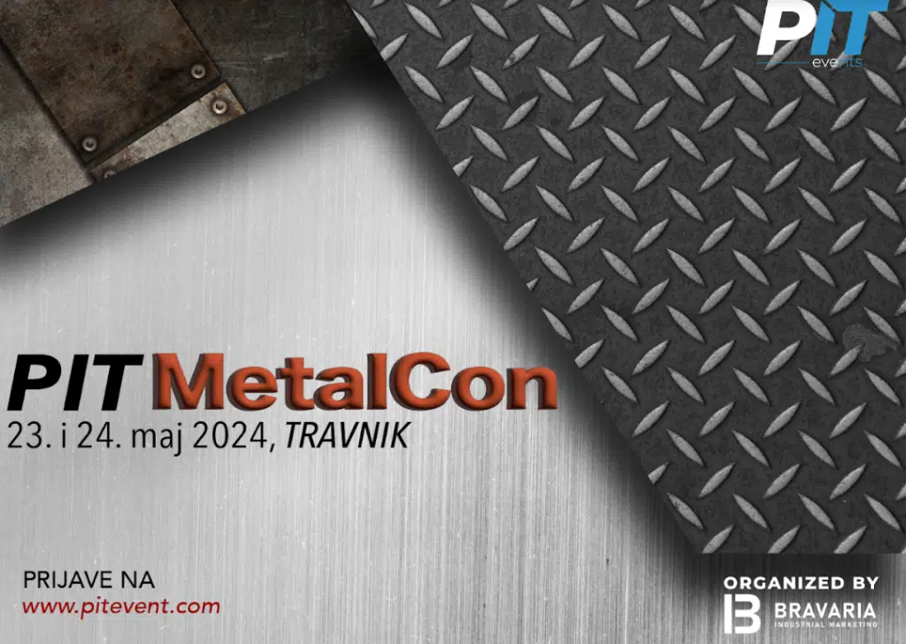“PIT MetalCon 2024: Budućnost industrije oblikujmo čeličnim vezama” 23. i 24. maja u Travniku