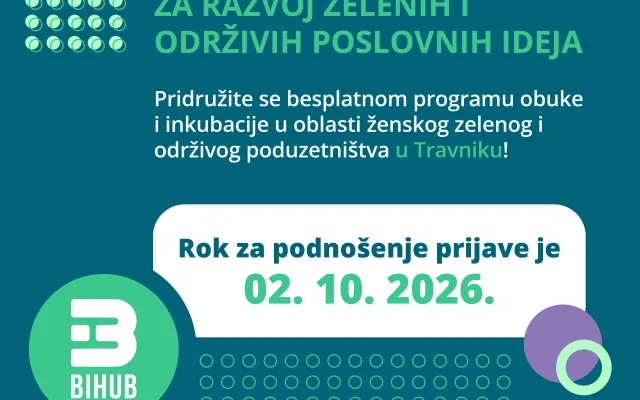 JAVNI POZIV ZA UKLJUČENJE U PROGRAM OBUKE I INKUBACIJE U OBLASTI ŽENSKOG ZELENOG I ODRŽIVOG PODUZETNIŠTVA BIHUB III