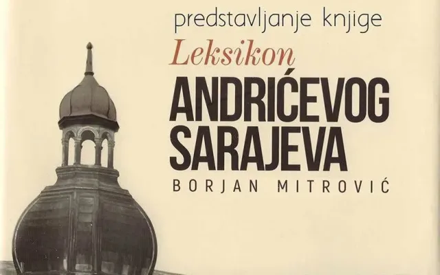 Andrićevi dani 2026: Predstavljanje knjige „Leksikon Andrićevog Sarajeva“ u Travniku